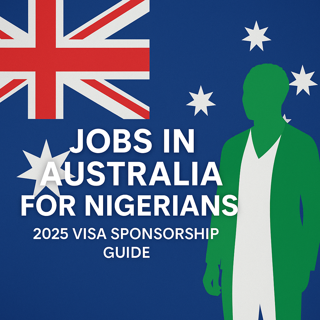 Jobs in Australia for Immigrants with Visa Sponsorship – A Nigerian’s Full Guide (2025 Edition)